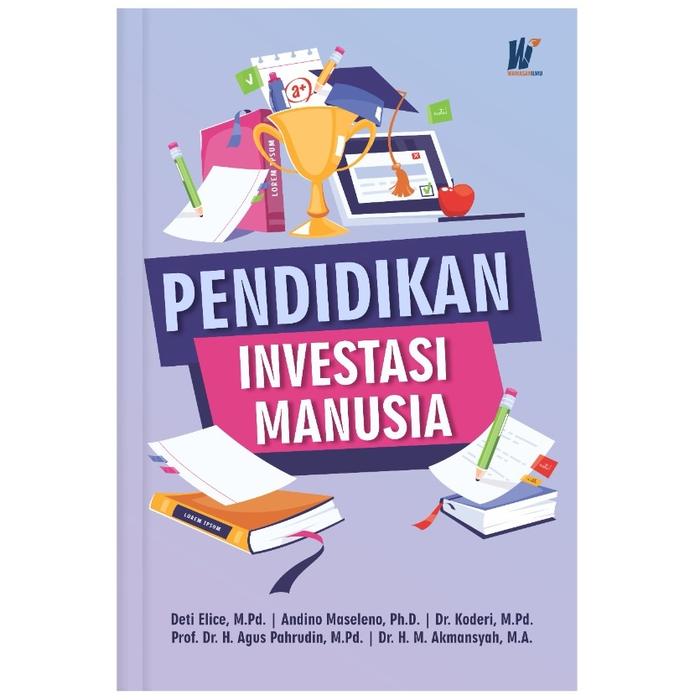 Gambar Pendidikan Investasi Manusia Penulis : Deti Elice, M.Pd. Dkk dari tokowawasanilmubms Kota Yogyakarta Tokopedia