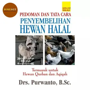 Pedoman dan Tata Cara Penyembelihan Hewan Halal - Drs Purwanto BSc