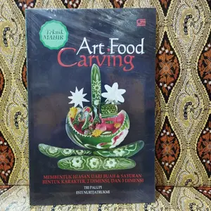 Buku Art Food Carving Membentuk Hiasan Dari Buah Dan Sayuran