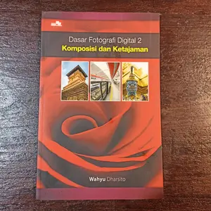 Dasar Fotografi Digital 2 Komposisi dan Ketajaman - Buku Fotografi