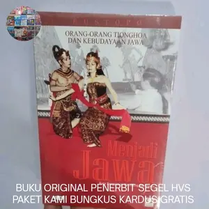 Buku Original Menjadi Jawa: orang-orang Tionghoa dan Kebudayaan Jawa - Rustopo
