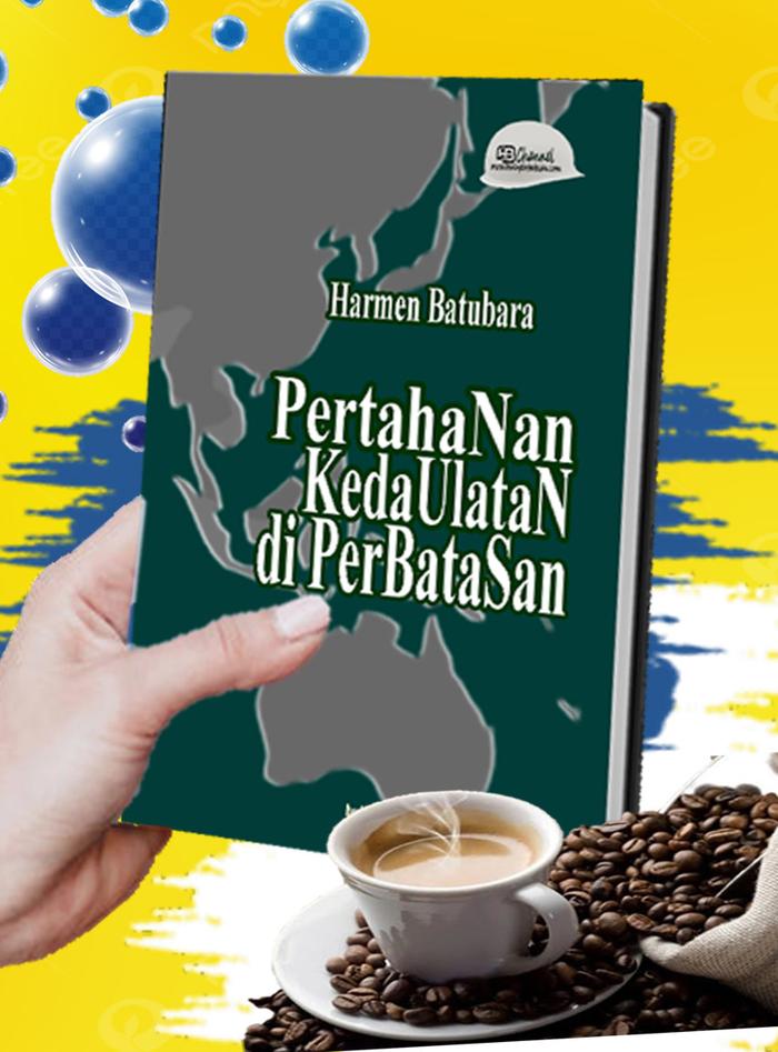 Gambar Pertahanan Kedaulatan Di Perbatasan Blog Prajurit Perbatasan dari Bukuperbatasan Kota Bandung Tokopedia