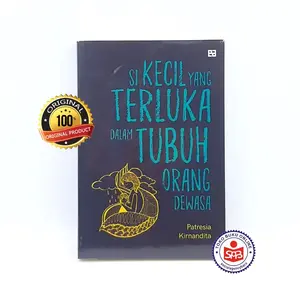 Si Kecil yang Terluka Dalam Tubuh Orang Dewasa - Patresia Kirnandita