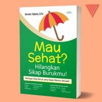 Gambar BUKU MAU SEHAT? HILANGKAN SIKAP BURUKMU! dari Iyigbookstore Kab. Bantul 1 Tokopedia