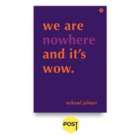 Gambar We Are Nowhere And It's Wow - Mikael Johani dari POST Press Kota Administrasi Jakarta Selatan 1 Tokopedia