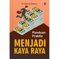 Gambar Panduan Praktis : Menjadi Kaya Raya Penulis : Dr. Dadang Subarna dari tokowawasanilmubms Kota Yogyakarta 1 Tokopedia