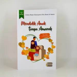 Buku Mendidik Anak tanpa Amarah - Ustadzah Ummu Ihsan Choiriyah & Ustadz Abu Ihsan Al Atsary