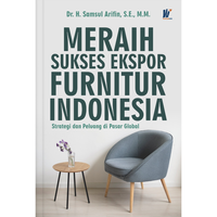 Gambar Meraih Sukses Ekspor Furnitur Indonesia: Strategi dan Peluang di Pasar Global Penulis : Dr. H. Samsul Arifin, S.E., M.M. dari tokowawasanilmubms Kota Yogyakarta 1 Tokopedia