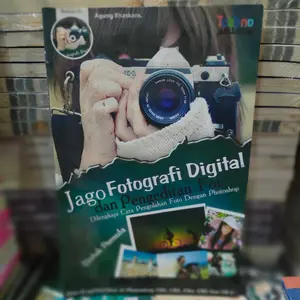 jago Fotografi Digital dan Pengeditan Foto Dilengkapi Cara Pengolahan foto dengan Photoshop untuk pemula