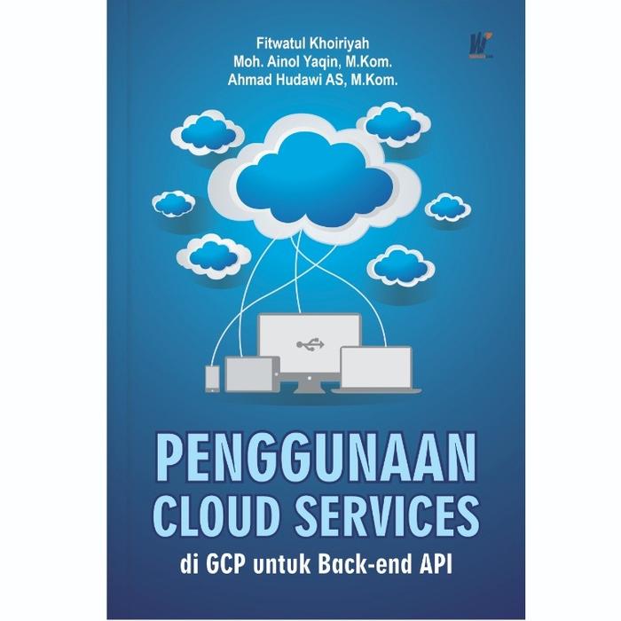 Gambar Penggunaan Cloud Services di GCP untuk Back-end API Penulis : Fitwatul Khoiriyah, Dkk dari tokowawasanilmubms Kota Yogyakarta Tokopedia