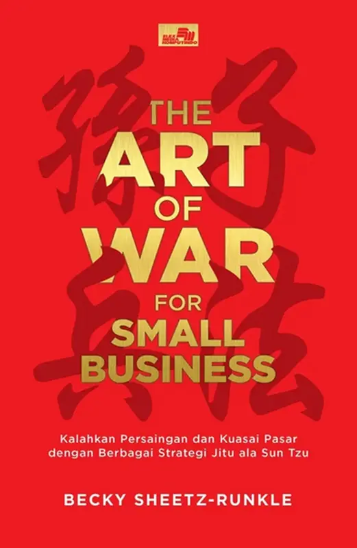 THE ART OF WAR FOR SMALL BUSINESS - OLEH BECKY SHEETZ-RUNKLE