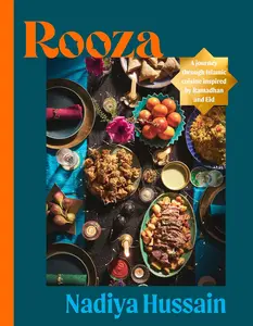 Rooza: a journey through Islamic cuisine inspired by Ramadhan and Eid (HC) by Nadiya Hussain