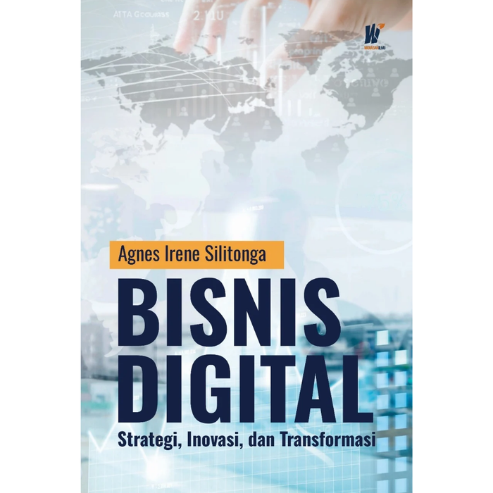 Gambar BISNIS DIGITAL Strategi, Inovasi, dan Transformasi Penulis : Agnes Irene Silitonga dari tokowawasanilmubms Kota Yogyakarta Tokopedia