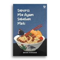 Gambar Buku Seporsi Mie Ayam Sebelum Mati Brian Khrisna dari Literasi Kata Kota Yogyakarta 1 Tokopedia