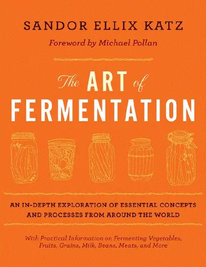 Buku The Art of Fermentation_ An In-Depth Exploration of Essential Concepts and Processes from Around the World