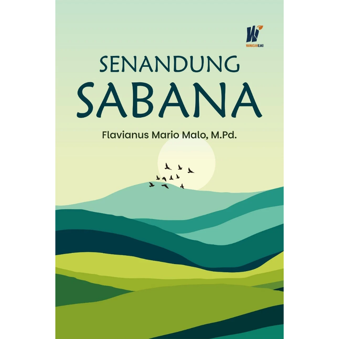 Gambar SENANDUNG SABANA Penulis: Flavianus Mario Malo, M.Pd. dari tokowawasanilmubms Kota Yogyakarta Tokopedia