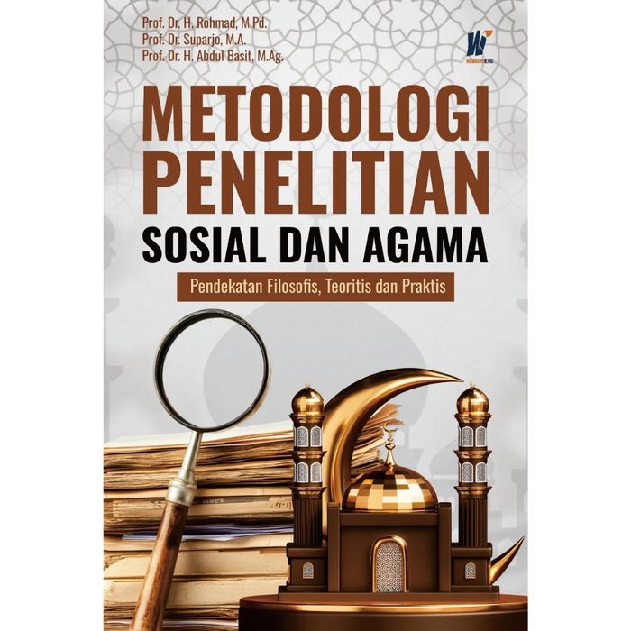 Gambar METODOLOGI PENELITIAN SOSIAL DAN AGAMA: Pendekatan Filosofis, Teoritis dan Praktis Penulis: Prof. Dr. H. Rohmad, M.Pd. dkk dari tokowawasanilmubms Kota Yogyakarta Tokopedia