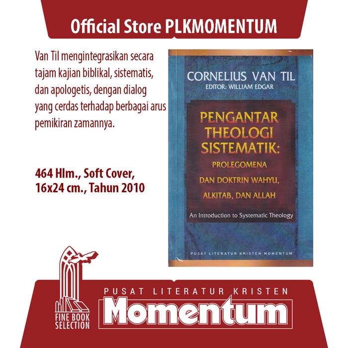 Gambar [PLK MOMENTUM] Pengantar Theologi Sistematik: Prolegomena dan Doktrin Wahyu, Alkitab, dan Allah - Cornelius Van Til (Softcover) dari PLK MOMENTUM Kota Surabaya Tokopedia