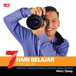 7 Hari Belajar Fotografi - Herry Tjiang