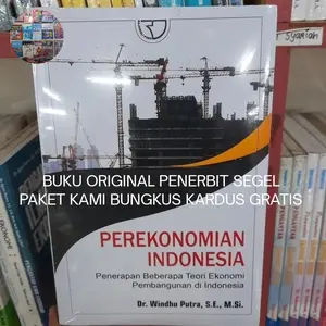 Perekonomian Indonesia: Penerapan Beberapa Teori Ekonomi Pembangunan Di Indonesia - Windhu Putra Buku Origina