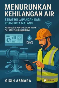Buku Menurunkan Kehilangan Air Strategi Lapangan Dari PDAM Kota Malang:  Kumpulan Pengalaman Praktis Dalam Penurunan NRW