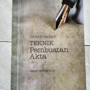 DASAR-DASAR TEKNIK Pembuatan Akta OEMAR MOECHTAR