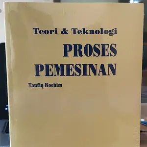 Buku TEORI DAN TEKNOLOGI PROSES PEMESINAN