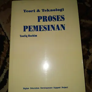 Buku TEORI DAN TEKNOLOGI PROSES PEMESINAN