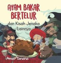 Gambar Buku Ayam Bakar Bertelur dan Kisah Jenaka Lainnya - Amal Tanana dari Mizanstore Jakarta Kota Depok 2 Tokopedia
