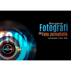 Mengenal Fotografi dan Foto Jurnalistik