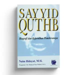 Sayyid Quthb Biografi dan Kejernihan Pemikiran