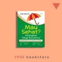 Gambar BUKU MAU SEHAT? HILANGKAN SIKAP BURUKMU! dari Iyigbookstore Kab. Bantul 3 Tokopedia