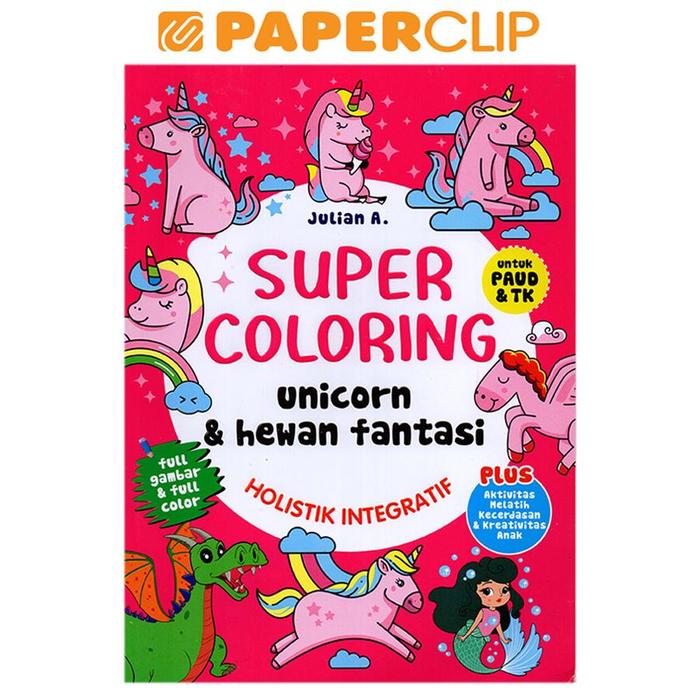 Gambar SUPER COLORING UNICORN & HEWAN FANTASI UNTUK PAUD & TK dari Paperclip Indonesia Kota Administrasi Jakarta Selatan Tokopedia