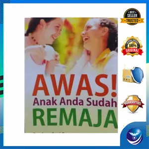 Pintar Mengasuh Anak:Awas! Anak Anda Sudah Remaja, Panduan Bagi Orangt