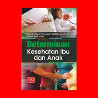 Gambar Determinan Kesehatan Ibu dan Anak  Pengarang	: Prof. Dr. Ridwan Amiruddin, SKM, M.Kes, MSc.PH dari Penerbit Trans Info Media Kota Administrasi Jakarta Timur 1 Tokopedia