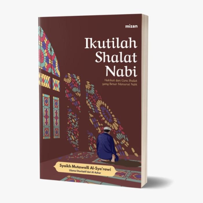 Gambar Buku Ikutilah Shalat Nabi  Hakikat Dan Cara Shalat Yang Benar Menurut Nabi dari Mizanstore Jakarta Kota Depok Tokopedia