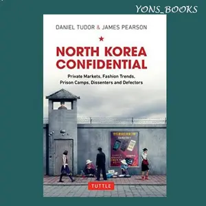 North Korea Confidential: Private Markets, Fashion Trends, Prison Camp