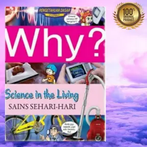Buku Seri Why? Science In The Living / Sains Sehari Hari