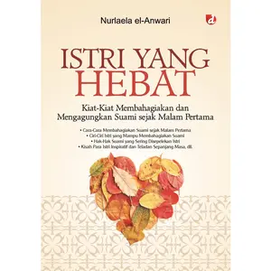 Buku Istri yang Hebat; Kiat-kiat Membahagiakan Suami sejak Malam Perta