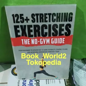 Buku 125+ Stretching Exercises: The No-Gym Guide