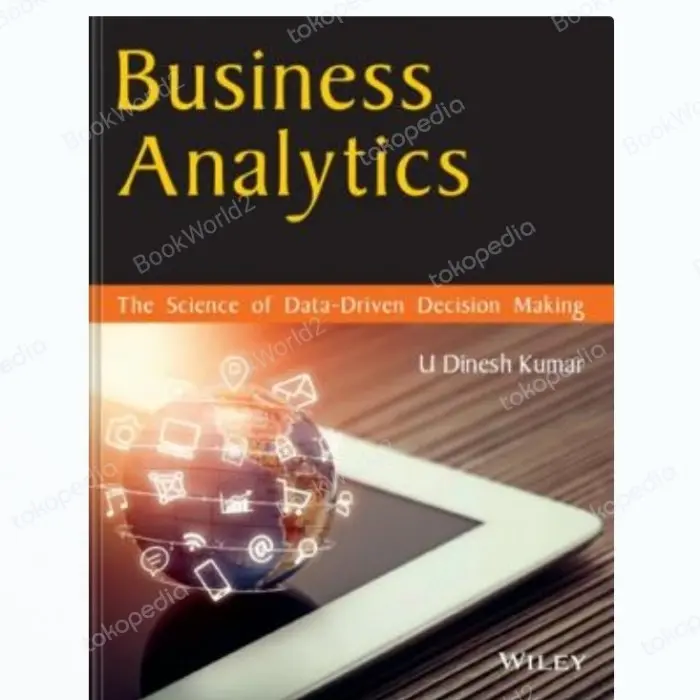 Buku Business Analytics: The Science of Data-driven Decision Making A