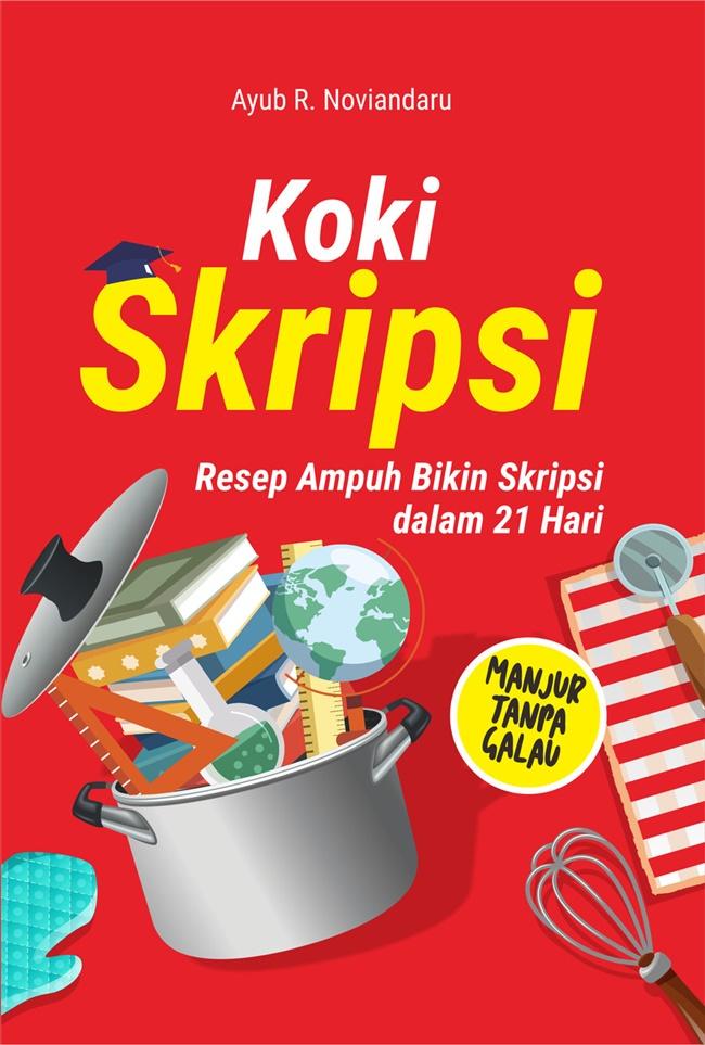 Gambar Koki Skripsi : Resep Ampuh Bikin Skripsi Dalam 21 Hari dari Gramedia Kota Administrasi Jakarta Barat Tokopedia