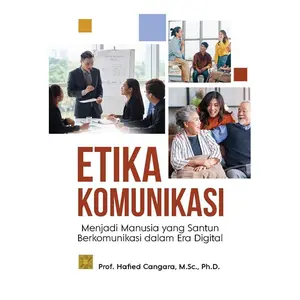 ETIKA KOMUNIKASI: MENJADI MANUSIA YANG SANTUN BERKOMUNIKASI DALAM ERA DIGITAL