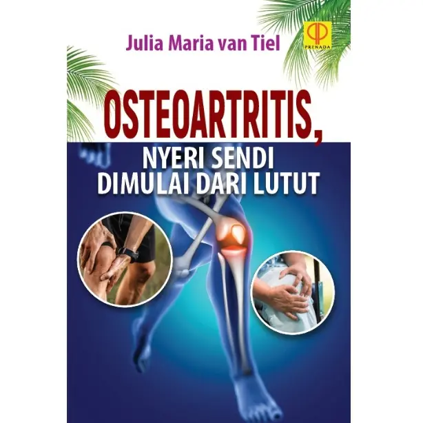 OSTEOARTRITIS: NYERI SENDI DIMULAI DARI LUTUT