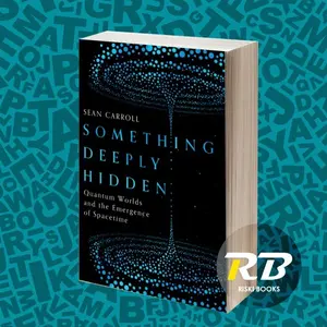 Something Deeply Hidden: Quantum Worlds and the Emergence of Spacetim