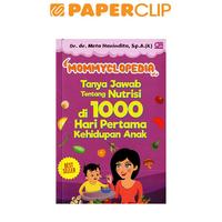 Gambar MOMMYCLOPEDIA : TANYA JAWAB TENTANG NUTRISI DI 1000 HARI PERTAMA KEHIDUPAN ANAK dari Paperclip Indonesia Kota Administrasi Jakarta Selatan 1 Tokopedia