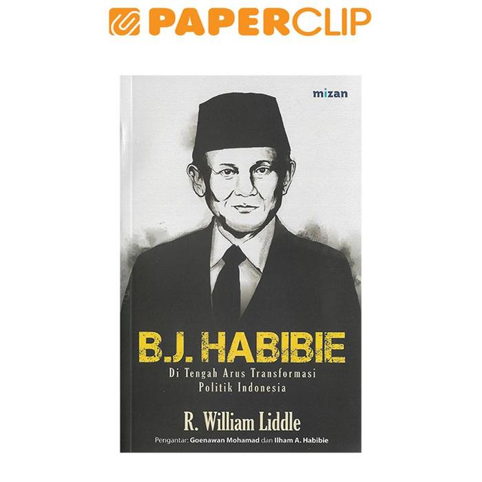 Gambar B.J.HABIBIE : DI TENGAH ARUS TRANSFORMASI POLITIK INDONESIA dari Paperclip Indonesia Kota Administrasi Jakarta Selatan Tokopedia