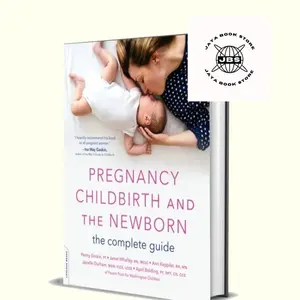 Pregnancy, Childbirth, And The Newborn : The Complete Guide English