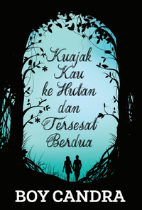 Gambar Kuajak Kau ke Hutan dan Tersesat Berdua [EDISI SOFT COVER] dari Republikfiksi Kota Administrasi Jakarta Selatan 1 Tokopedia