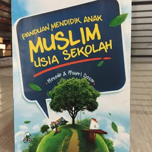 Panduan Mendidik Anak Muslim Usia Sekolah - Darul Haq